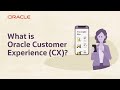 What is Oracle Customer Experience (CX)?