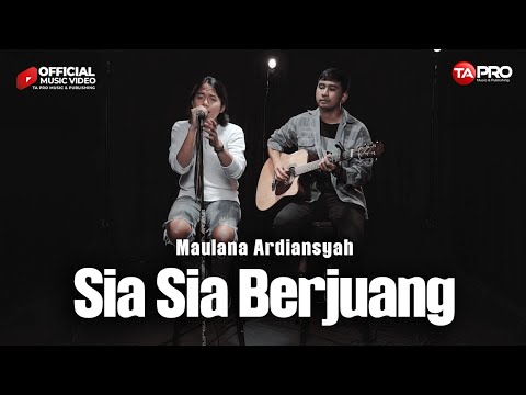 Maulana Ardiansyah - Sia Sia Berjuang ( Official Music Video )