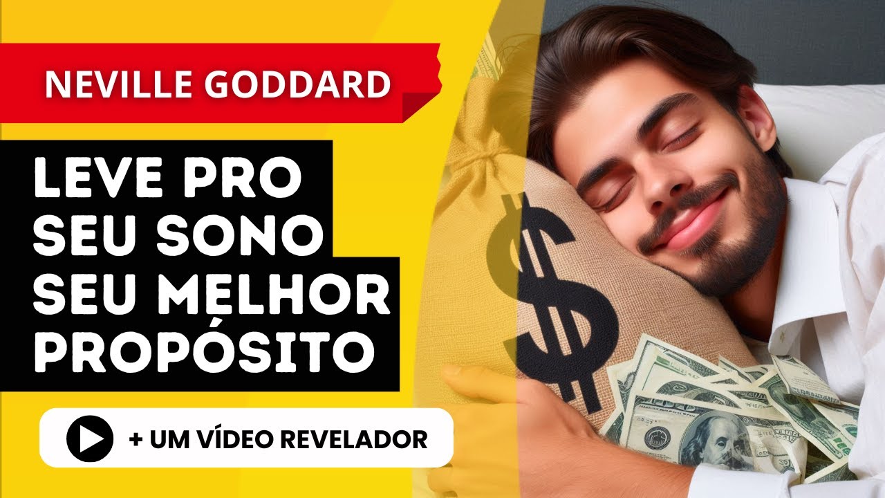NEVILLE GODDARD | O que você leva com sentimento para o sono volta para você em sua realidade