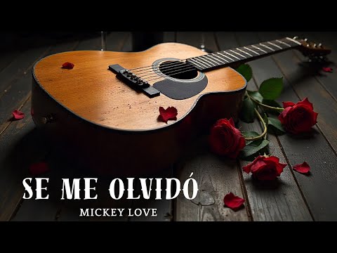 Mickey Love - Se Me Olvidó [ Ranchera ]