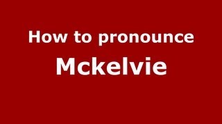 How to pronounce Mckelvie