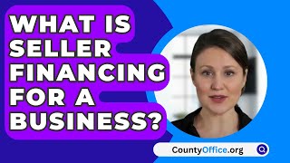 What Is Seller Financing For A Business? - CountyOffice.org