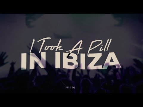 I TOOK A PILL IN IBIZA (Remix) - Mike Posner x Fire DJ
