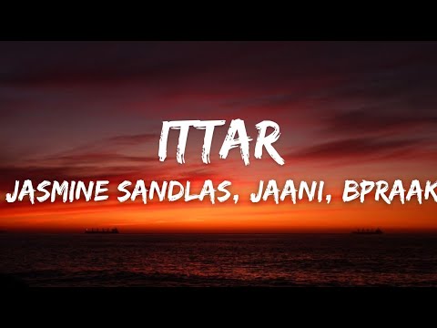 Ittar (LYRICS) - Jasmine Sandlas | Jaani | B Praak | New Punjabi Song 2023