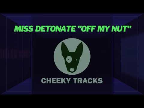 Miss Detonate - Off My Nut (Cheeky Tracks)
