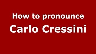 How to pronounce Carlo Cressini
