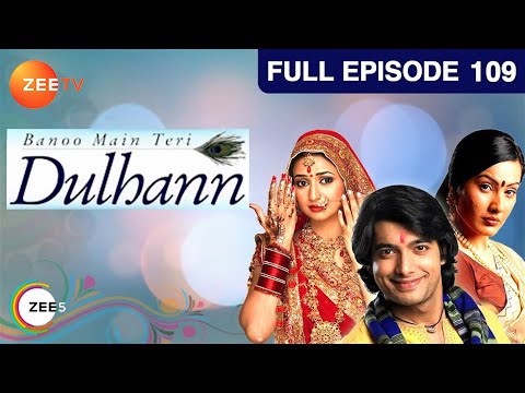 Banoo Main Teri Dulhann - Full Episode - 109 - Divyanka Tripathi Dahiya, Sharad Malhotra  - Zee TV