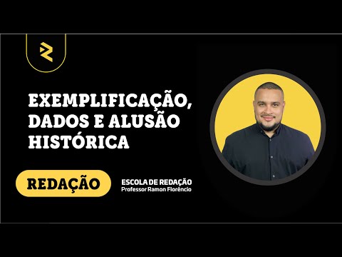Argumento por exemplificação, dados e alusão histórica - REDAÇÃO ENEM - [MR]