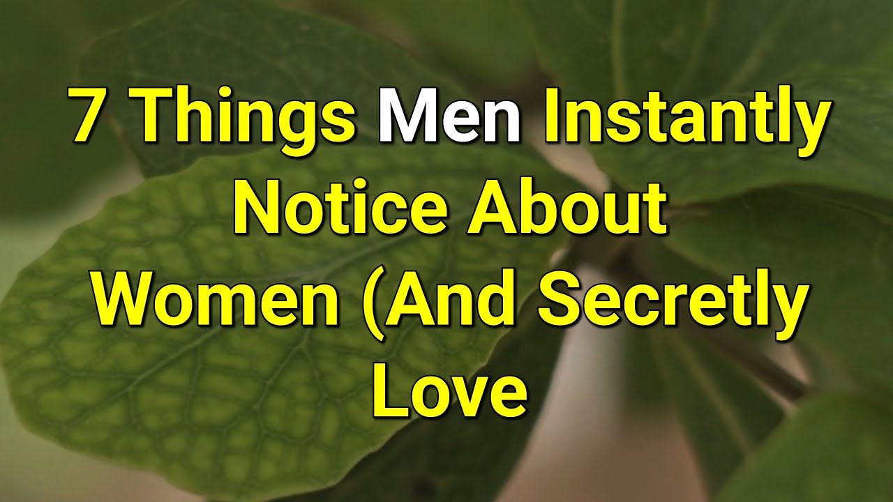 7 Things Men Instantly Notice AboutWomen (And Secretly Love...|Psychology Amazing Facts