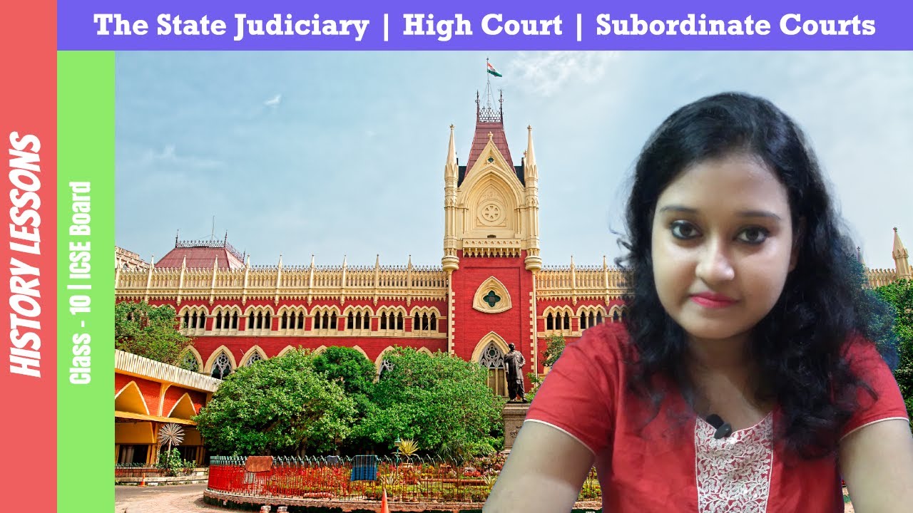 The State Judiciary | High Court | Subordinate Courts | Civics | Class - 10 | ICSE Board