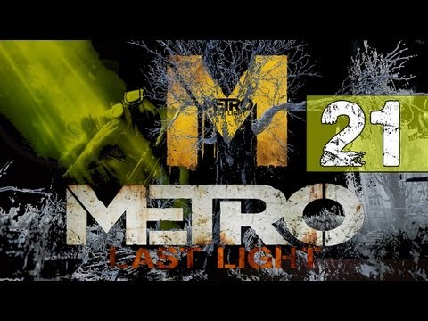 Metro Last Light Walkthrough - Part 21 City of Phantoms - Gameplay & Commentary