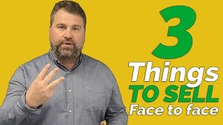 Face To Face Sales - 3 Things You Need When Selling Face To Face - How To Sell - Matthew Elwell