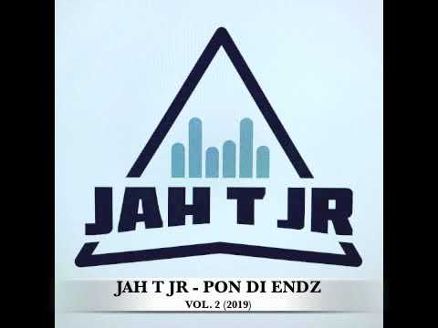 JAH T JR - PON DI ENDZ - VOL. 2 - (2019 DANCEHALL MIX)