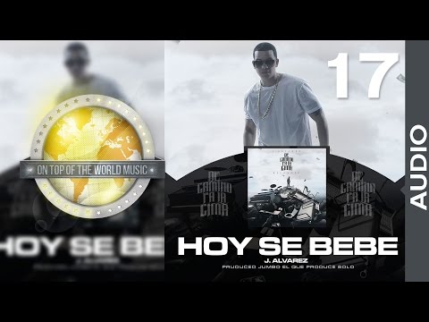 J Alvarez  - Hoy Se Bebe | Track 17 [Audio]