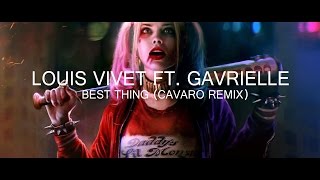 Louis Vivet ft. Gavrielle - Best Thing (Cavaro Remix)