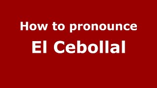 How to pronounce El Cebollal