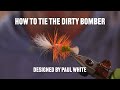 Deadly Dirty Bomber How To Tie With Tim Flagler