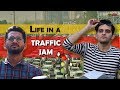 Life in a TRAFFIC JAM | Indian Traffic | Funcho Entertainment