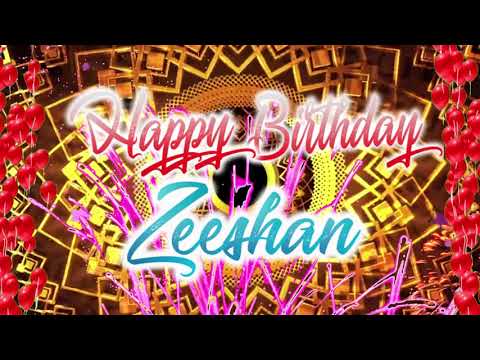 Happy Birthday Zeeshan, Zeeshan Best Birthday Song 2021, Zeeshan Birthday Gift Video.
