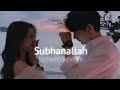 Subhanallah Slowed Reverb
