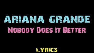 Ariana Grande - Nobody Does It Better [ Lyrics ]
