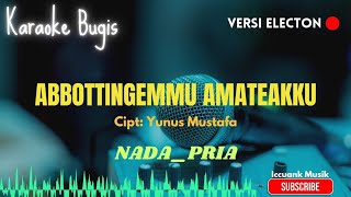 Download lagu Abbottingemmu amateakku _ Yunus Mustafa _ Karaoke bugis electon mp3