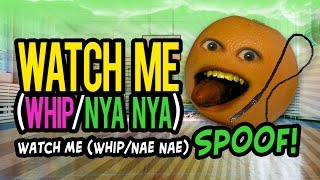 Annoying Orange - WATCH ME (WHIP/ NYA NYA)