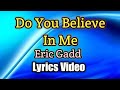 Do You Believe In Me - Eric Gadd (Lyrics Video)