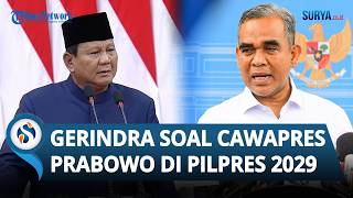 Gerindra soal Cawapres Prabowo: Semua Tokoh Berpeluang Mendampingi di Pilpres 2029