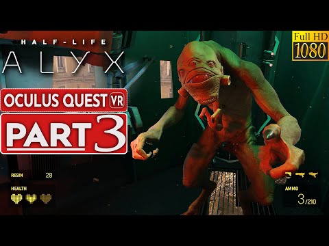 HALF LIFE ALYX Gameplay Walkthrough Part 3 [1080p HD 60FPS VR Oculus Quest] - No Commentary