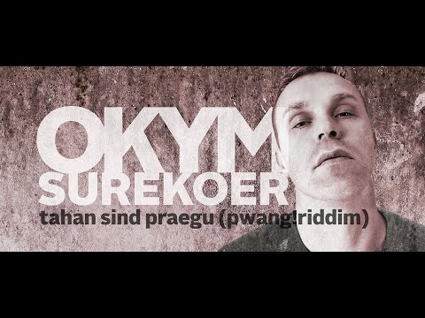 OKYM x SUREKOER   Tahan sind praegu pwang! riddim