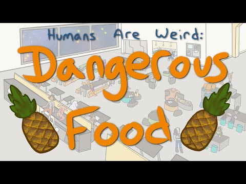 Humans are Weird | Dangerous Food