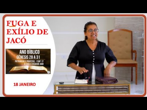 18 JANEIRO  /FUGA E EXÍLIO DE JACÓ  / ANO BIBLICO
