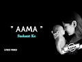 Aama - Sushant Kc [Lyrics Videos]