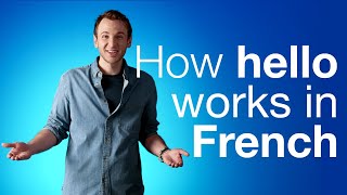How to Say Hello in French | Bonjour, Rebonjour, and Salut