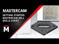 Getting Started With Mastercam Mill Skills Event Webinar