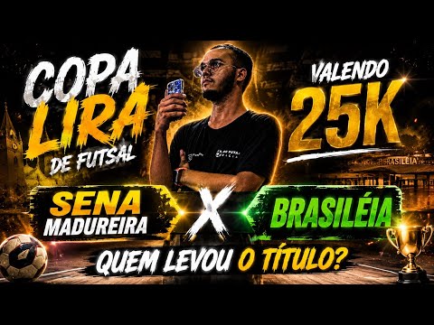 QUEM FOI CAMPEÃO DA COPA LIRA? | Sena Madureira x Brasiléia | Final valendo R$ 25 MIL! 😱🔥