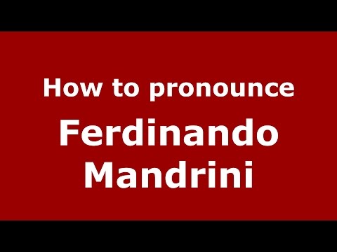 How to pronounce Ferdinando Mandrini (Italian/Italy)  - PronounceNames.com