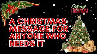 A Christmas Message for Anyone Who Needs It 🎄