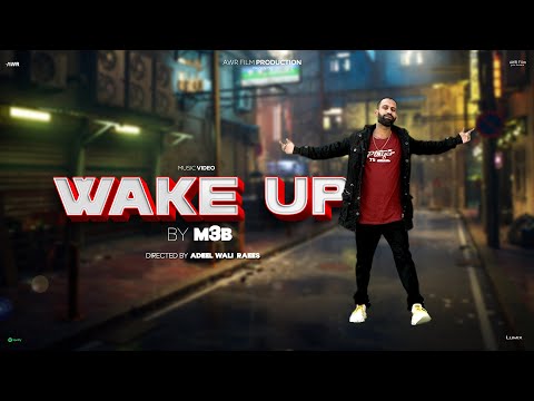M3B - WAKE UP | (DIRECTED BY. ADEEL WALI RAEES ) | OFFICIAL MUSIC VIDEO | AWR FILMS
