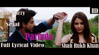 PARINDA – Jab Harry Met Metal Sejal | Full Lyrical Video |  Anushka Sharma | Shah Rukh Khan | Pritam
