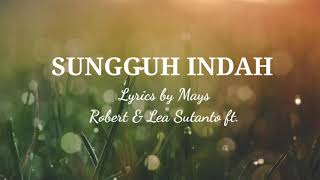 Sungguh Indah Lyrics (Robert &amp; Lea Sutanto ft.)