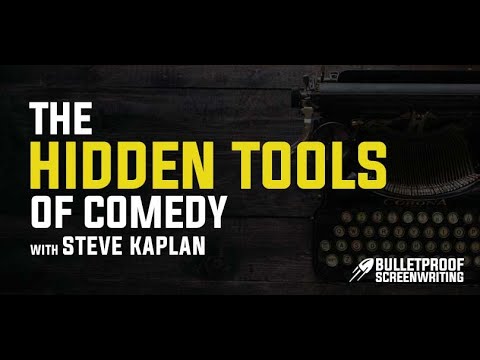 The Hidden Tools of Comedy with Steve Kaplan - Bulletproof Screenplay