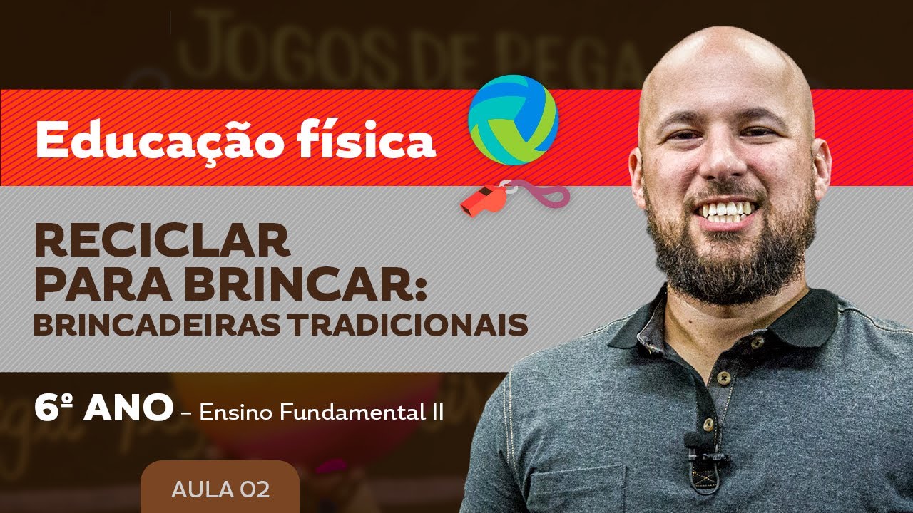 Reciclar para brincar: Brincadeiras tradicionais – Educação Física – 6º ano – Ensino Fundamental