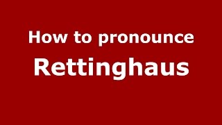 How to pronounce Rettinghaus