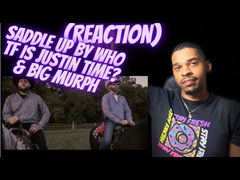 Saddle Up by Who TF is Justin Time? & Big Murph (Official Music Video)(REACTION)