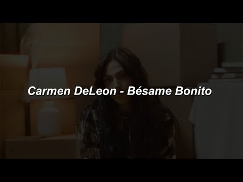 Carmen DeLeon  - Bésame Bonito 💔|| LETRA