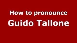 How to pronounce Guido Tallone
