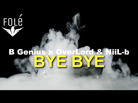 B Genius ft OverLord & NiiL B - Bye bye