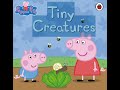 Peppa Pigs Story Series Tiny Creatures